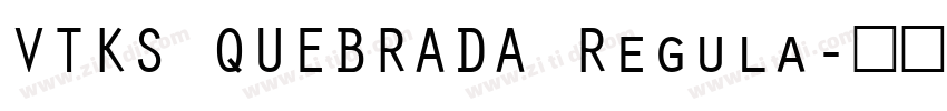 VTKS QUEBRADA Regula字体转换